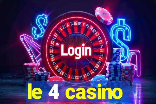 le 4 casino