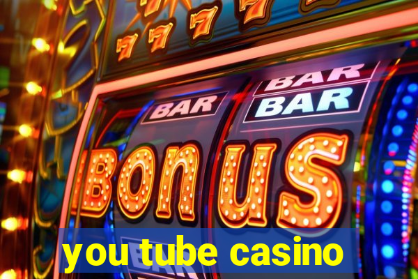 you tube casino