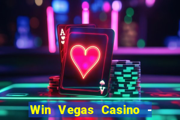 Win Vegas Casino - 777 Slots &