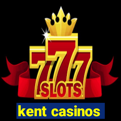 kent casinos