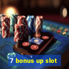 7 bonus up slot