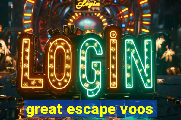 great escape voos