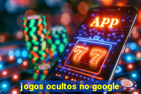 jogos ocultos no google