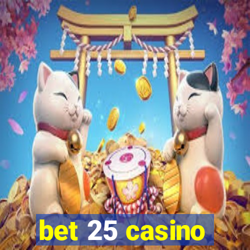 bet 25 casino