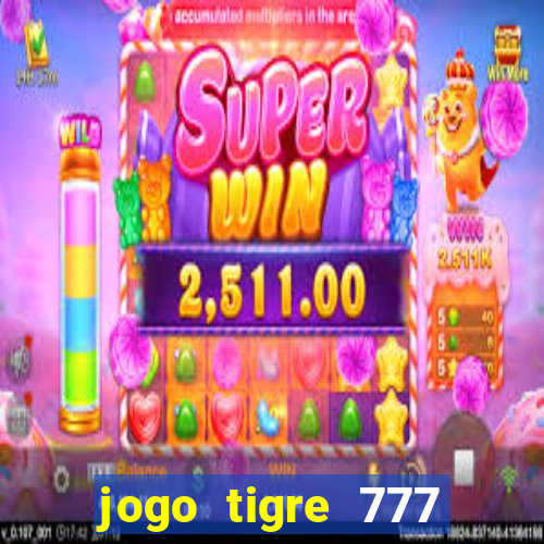 jogo tigre 777 como jogar