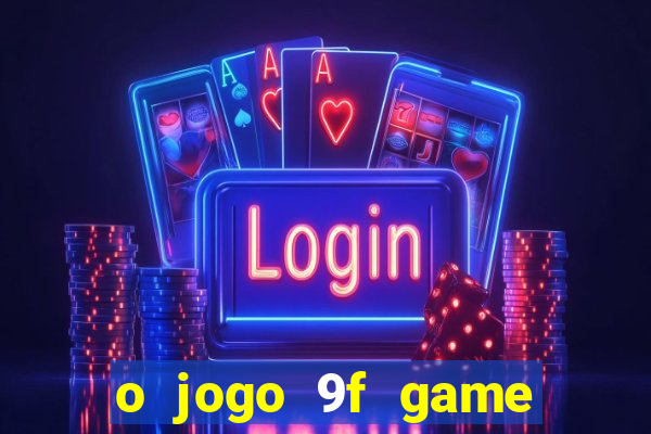 o jogo 9f game paga mesmo