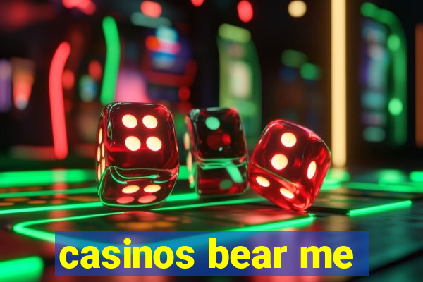 casinos bear me