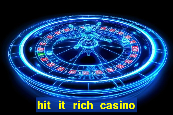 hit it rich casino slots game