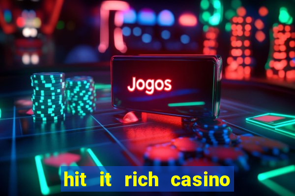 hit it rich casino slots game