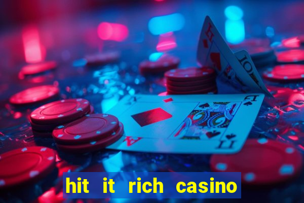 hit it rich casino slots game