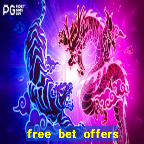 free bet offers with no deposit