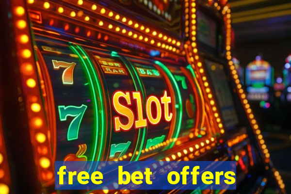 free bet offers with no deposit