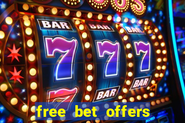 free bet offers with no deposit