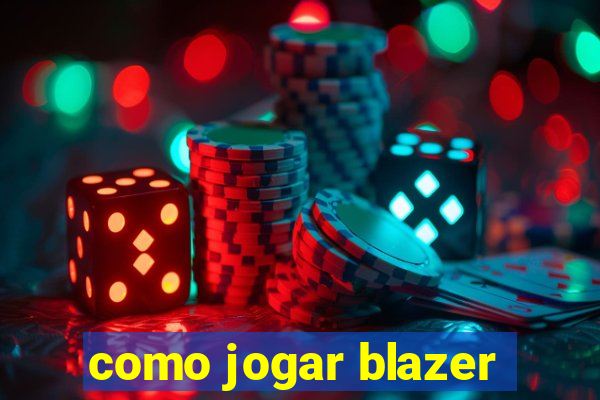 como jogar blazer