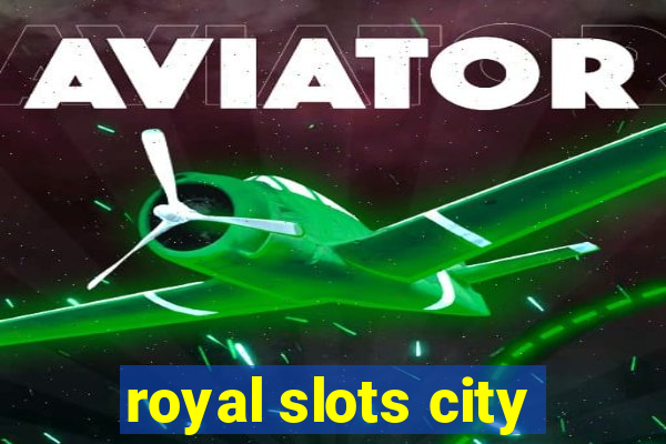 royal slots city