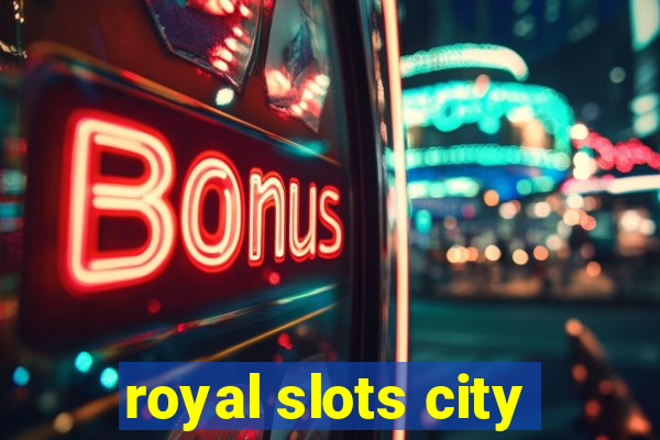 royal slots city