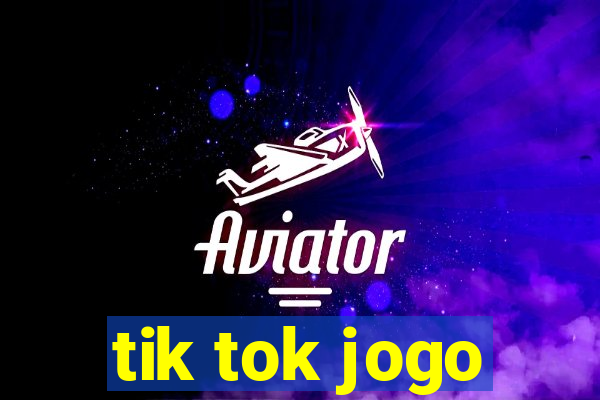 tik tok jogo