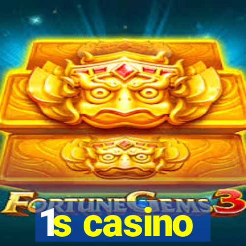 1s casino