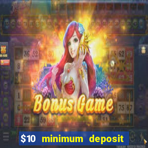 $10 minimum deposit usa casino