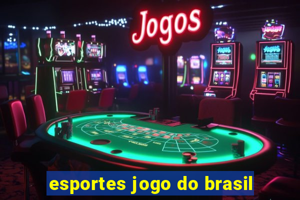 esportes jogo do brasil