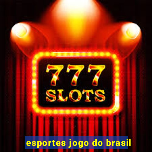 esportes jogo do brasil