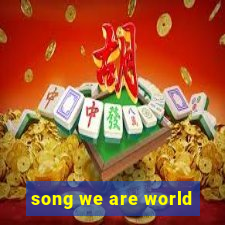 song we are world