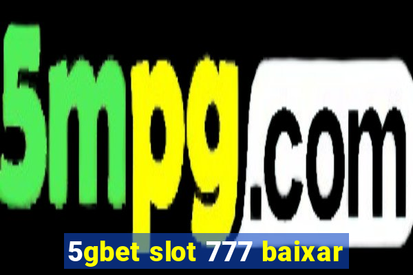 5gbet slot 777 baixar