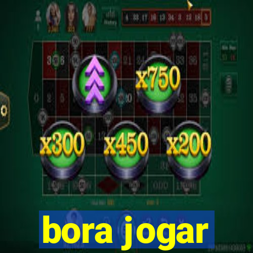 bora jogar