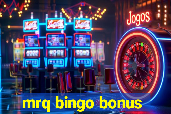 mrq bingo bonus