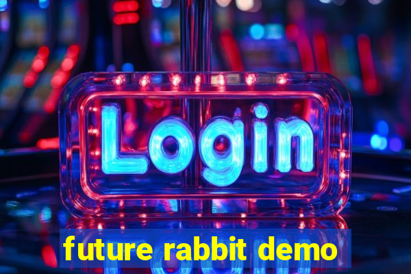 future rabbit demo