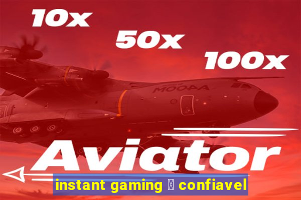 instant gaming 茅 confiavel