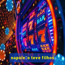 napole茫o teve filhos