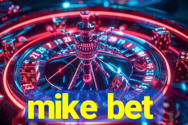 mike bet