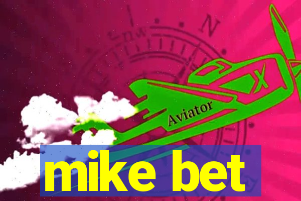 mike bet