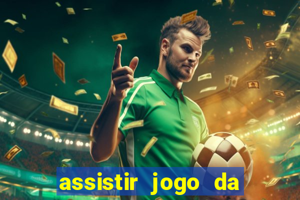 assistir jogo da champions league ao vivo