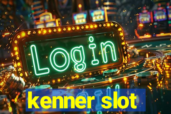 kenner slot