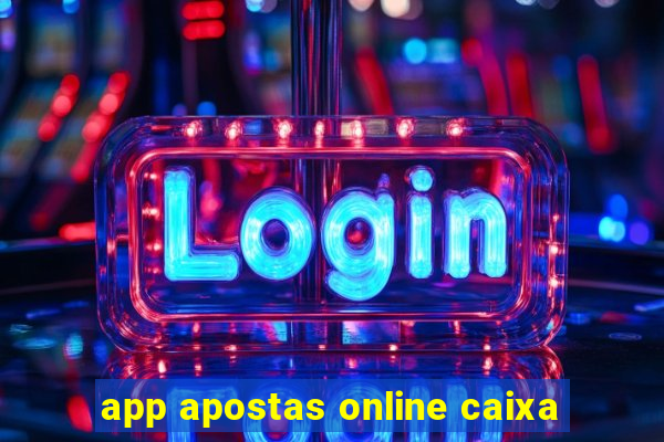 app apostas online caixa