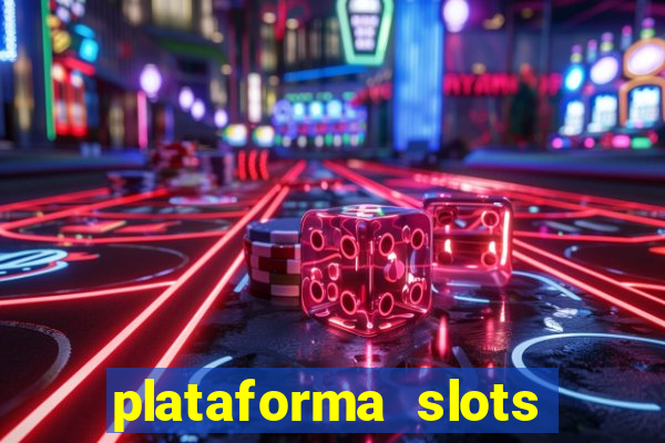 plataforma slots pagando hoje