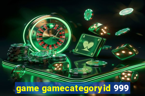 game gamecategoryid 999