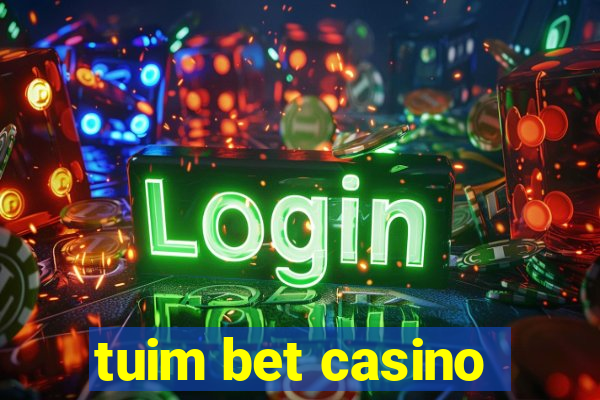 tuim bet casino