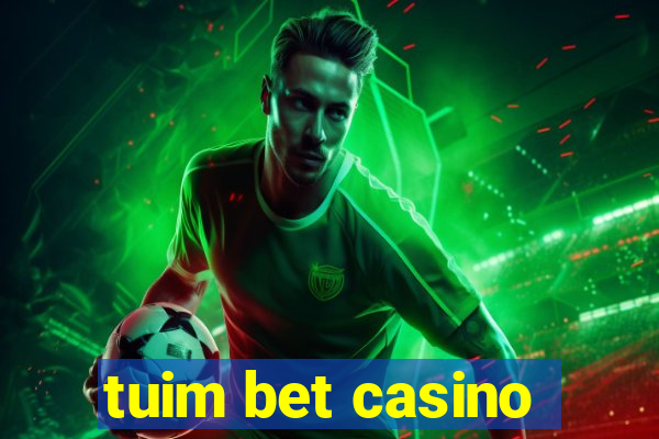 tuim bet casino