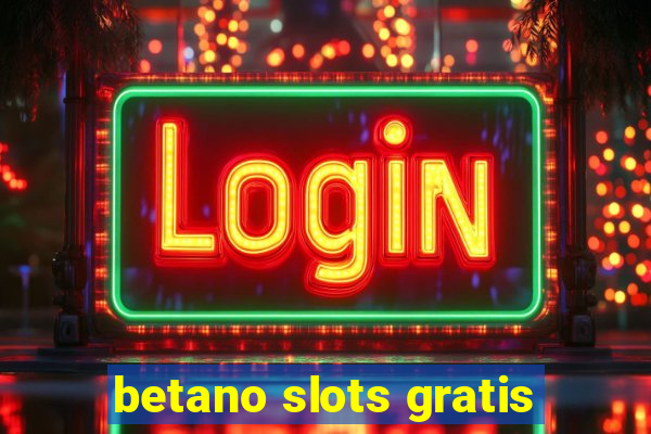 betano slots gratis