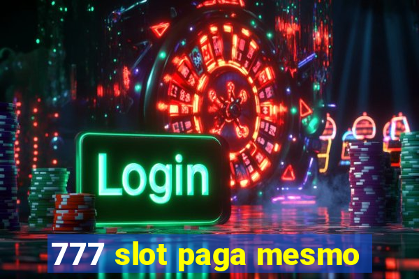 777 slot paga mesmo