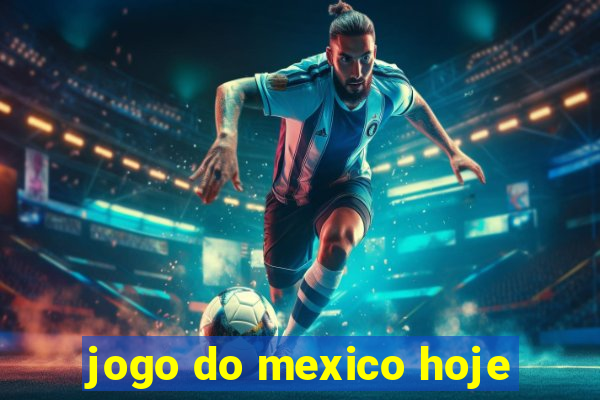 jogo do mexico hoje