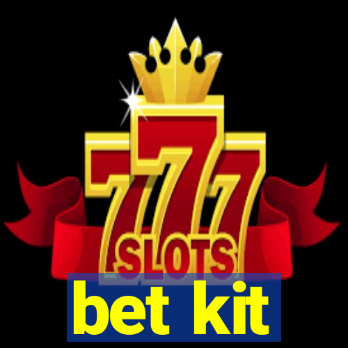 bet kit