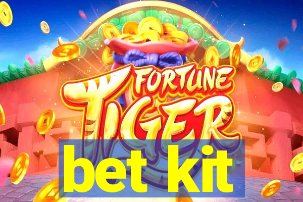 bet kit