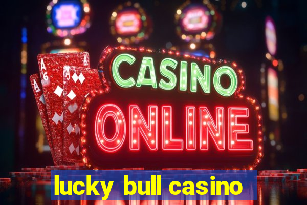 lucky bull casino