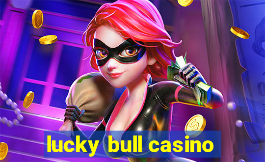 lucky bull casino