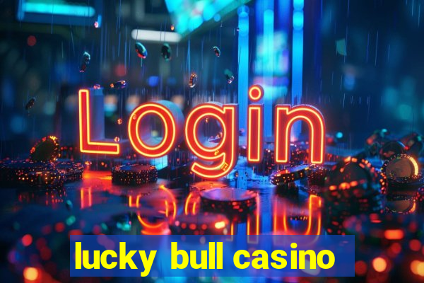 lucky bull casino