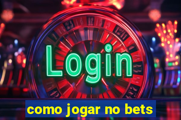 como jogar no bets